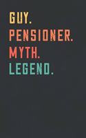 Guy. Pensioner. Myth. Legend.: Retirement Notebook - Great Individual Gift for Writing Notes, Scribble and Reminders lined 6x9 Inch 100 Pages