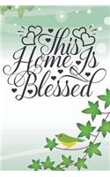 This Home Is Blessed: Cute Home Notebook Journal Diary for everyone - little birdie