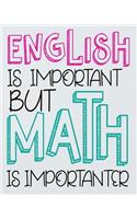 English is Important But Math is Importanter