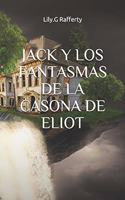 Jack Y Los Fantasmas de la Casona de Eliot