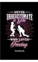 Never Underestimate A Girl Who Loves Fencing Notebook
