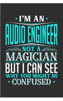 I'm An Audio Engineer Not A Magician But I can See Why You Might Be Confused