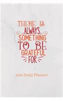 There Is Always Something To Be Grateful For 2020 Daily Planner