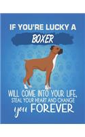 If You're Lucky A Boxer Will Come Into Your Life, Steal Your Heart And Change You Forever: Composition Notebook for Dog and Puppy Lovers