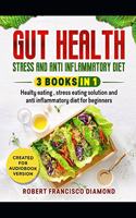 Gut health, stress and anti inflammatory diet