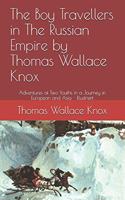 The Boy Travellers in The Russian Empire by Thomas Wallace Knox