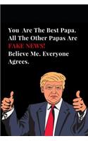 You Are the Best Papa. All Other Papas Are Fake News! Believe Me. Everyone Agrees.