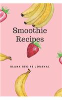 Smoothie Recipes- Blank Recipe Journal: Create your own recipes/Blank Smoothie Recipe Book/Blank Blender recipe book/