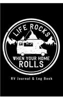 RV Journal & Log Book - Life Rocks When Your Home Rolls