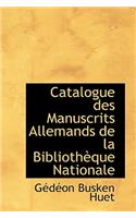 Catalogue Des Manuscrits Allemands de La Bibliotheque Nationale