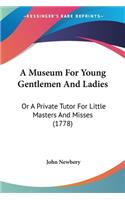 Museum For Young Gentlemen And Ladies