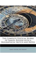 The Complete Poetical Works of Samuel Rogers with a Biographical Sketch and Notes