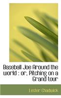 Baseball Joe Around the World: Or, Pitching on a Grand Tour(English)