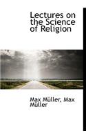 Lectures on the Science of Religion