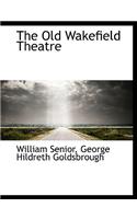 The Old Wakefield Theatre: (English)