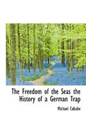 The Freedom of the Seas the History of a German Trap