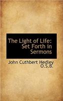The Light of Life: Set Forth in Sermons