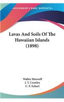 Lavas And Soils Of The Hawaiian Islands (1898)