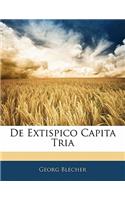 de Extispico Capita Tria