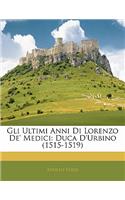 Gli Ultimi Anni Di Lorenzo de' Medici: Duca D'Urbino (1515-1519)