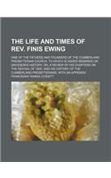The Life and Times of REV. Finis Ewing; One of the Fathers and Founders of the Cumberland Presbyterian Church. to Which Is Added Remarks on Davidson's