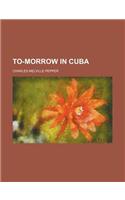 To-Morrow in Cuba