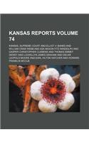 Kansas Reports Volume 74: (English)