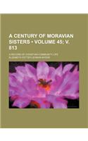 A Century of Moravian Sisters (Volume 45; V. 813); A Record of Christian Community Life
