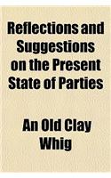Reflections and Suggestions on the Present State of Parties
