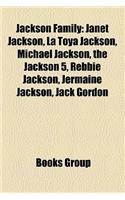 Jackson Family: Janet Jackson, La Toya Jackson, Michael Jackson, the Jackson 5, Rebbie Jackson, Jermaine Jackson, Jack Gordon