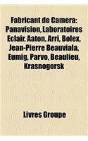 Fabricant de Camra: Panavision, Laboratoires Clair, Aaton, Arri, Bolex, Jean-Pierre Beauviala, Eumig, Parvo, Beaulieu, Krasnogorsk(French)