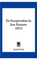 De Exceptionibus In Jure Romano (1873): (Latin)
