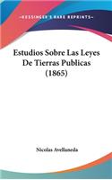 Estudios Sobre Las Leyes de Tierras Publicas (1865)