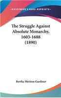 The Struggle Against Absolute Monarchy, 1603-1688 (1890)