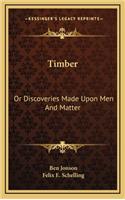 Timber: Or Discoveries Made Upon Men and Matter