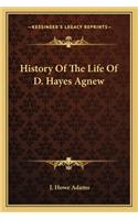 History of the Life of D. Hayes Agnew