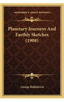 Planetary Journeys and Earthly Sketches (1908): (English)