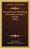 Selections from the Writings of Lord Bacon, with a Memoir (1864)