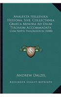 Analekta Hellenika Hessona, Sive, Collectanea Graeca Minora Ad Usum Tironum Accommadata