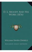 D. L. Moody And His Work (1876)