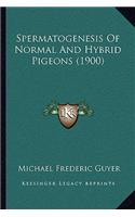 Spermatogenesis Of Normal And Hybrid Pigeons (1900)