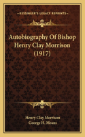 Autobiography Of Bishop Henry Clay Morrison (1917)