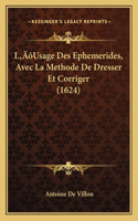 L'Usage Des Ephemerides, Avec La Methode De Dresser Et Corriger (1624)