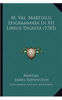 M. Val. Martialis Epigrammata In XII Libros Digesta (1783)