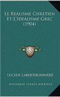 Le Realisme Chretien Et L'Idealisme Grec (1904)