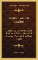 Conti Di Antichi Cavalieri: Copiati Da Un Codice Della Biblioteca Di Casa Martelli E Stampati Ora La Prima Volta (1851)(Italian)