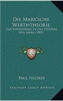 Die Marx'sche Werththeorie: Zur Einfuhrung In Das Studium Von Marx (1907)(German)