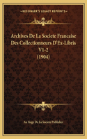 Archives De La Societe Francaise Des Collectionneurs D'Ex-Libris V1-2 (1904)