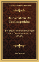 Das Verfahren Des Nachlassgerichts: Bei Erbauseinandersetzungen Nach Deutschem Recht (1900)