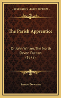 The Parish Apprentice: Or John Winzer, The North Devon Puritan (1872)